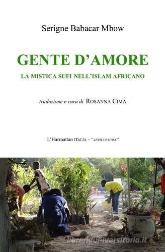 Gente d'amore. La mistica sufi nell'islam africano di Serigne Babacar Mbow edito da L'Harmattan Italia