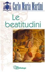 Le beatitudini di Carlo Maria Martini edito da In Dialogo