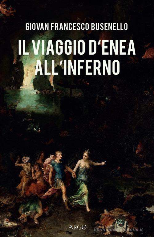 Il viaggio d'Enea all'Inferno di Giovan Francesco Busenello edito da Argo