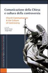 Comunicazione della Chiesa e cultura della controversia. Ediz. italiana, inglese e spagnola edito da Edusc
