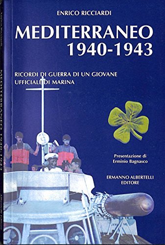 Mediterraneo 1940-1943. Ricordi di guerra di un giovane ufficiale di marina di Enrico Ricciardi edito da Albertelli