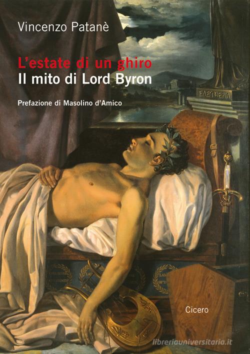 L' estate di un ghiro. Il mito di Lord Byron di Vincenzo Patanè edito da Cicero Editore