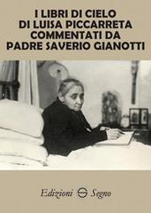 I libri di cielo di Luisa Piccarreta commentati da Padre Saverio Gianotti edito da Edizioni Segno