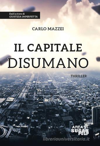 Il capitale disumano di Carlo Mazzei edito da Area 51 Publishing