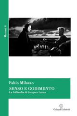 Senso e godimento. La follisofia di Jacques Lacan di Fabio Milazzo edito da Galaad Edizioni