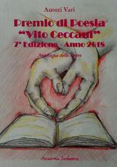 Premio di poesia «Vito Ceccani». Antologia delle opere. 7ª edizione anno 2018 edito da Accademia Barbanera