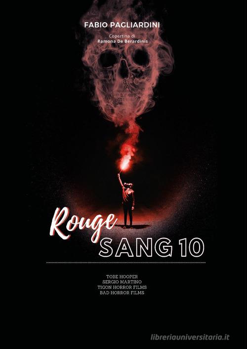 Rouge sang: raccolta di scritti sul cinema dell'orrore vol. 10 di Fabio Pagliardini edito da Youcanprint