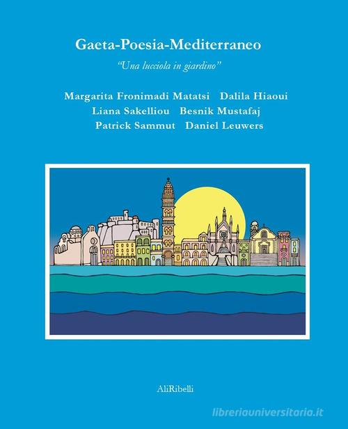 Gaeta-Poesia-Mediterraneo. Una lucciola in giardino edito da Ali Ribelli Edizioni