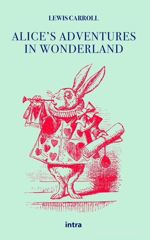 Alice's adventures in Wonderland di Lewis Carroll edito da Intra