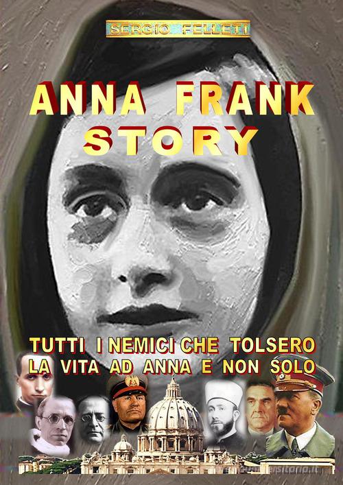Anna Frank story. Ediz. italiana di Sergio Felleti edito da Youcanprint