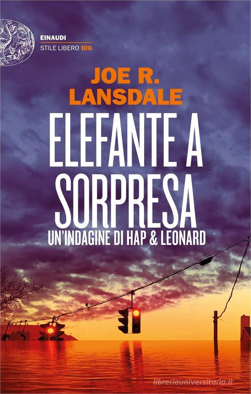 Elefante a sorpresa. Un'indagine di Hap e Leonard di Joe R. Lansdale edito da Einaudi