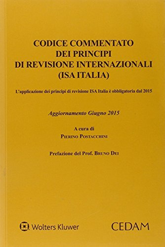 Codice commentato dei principi di revisione internazionale (ISA Italia). L'applicazione dei principi di revisione ISA Italia è obbligatoria dal 2015 edito da CEDAM