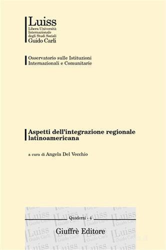 Aspetti dell'integrazione regionale latinoamericana. Atti del Convegno (Roma, 13 gennaio 2000) edito da Giuffrè