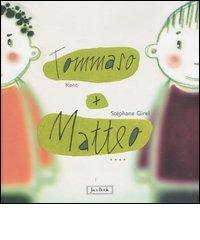 Tommaso + Matteo di Kent Girel, Stéphane Girel edito da Jaca Book