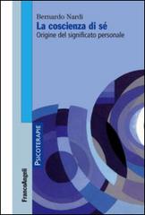 La coscienza di sé. Origine del significato personale di Bernardo Nardi edito da Franco Angeli