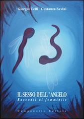 Il sesso dell'angelo. Racconti al femminile di Giorgio Celli, Costanza Savini edito da Campanotto
