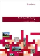 Territorio, ambiente, città. Il territorio della sostenibilità di Bruno Zanon edito da Alinea