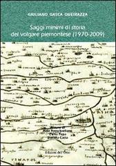 Saggi minimi di storia del volgare piemontese (1970-2009). Giuliano Gasca Queirazza edito da Edizioni dell'Orso