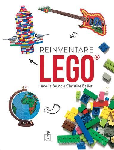 Reinventare Lego di Isabelle Bruno, Christine Baillet edito da L'Ippocampo