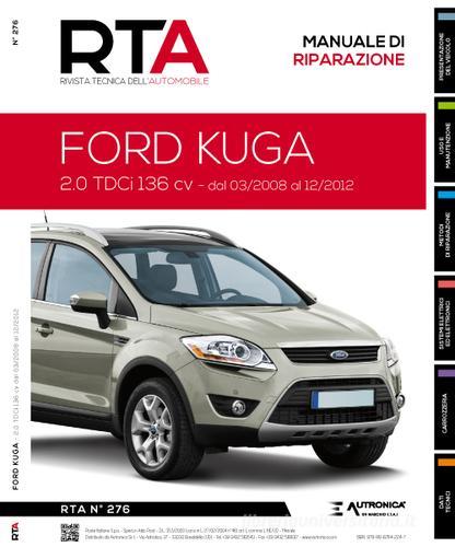 Ford Kuga. 2.0 TDCI 136 CV dal 03/2008 al 12/2012 edito da Autronica