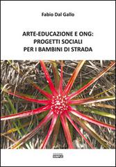 Arte-Educazione e Ong: progetti sociali per i bambini di strada di Fabio Dal Gallo edito da Simple