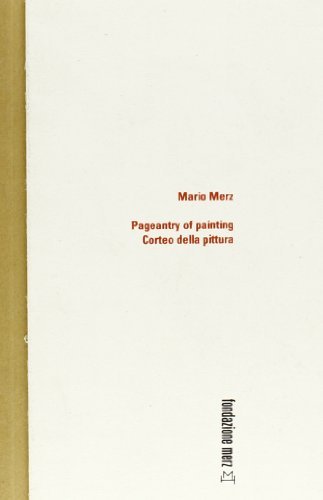 Mario Merz. Pageantry of painting. Corteo della pittura. Ediz. multilingue di Rudi H. Fuchs edito da Hopefulmonster