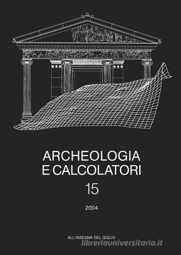 Archeologia e calcolatori (2004) vol.15 edito da All'Insegna del Giglio