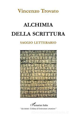 Alchimia della scrittura. Saggio letterario di Vincenzo Trovato edito da L'Harmattan Italia