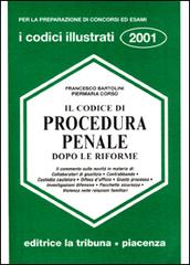 Il codice di procedura penale dopo le riforme di Francesco Bartolini, Piermaria Corso edito da La Tribuna