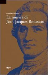 La musica di Jean-Jacques Rousseau di Amalia Collisani edito da L'Epos