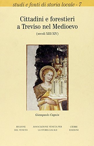 Cittadini e forestieri a Treviso nel Medioevo (secc. XIII-XIV) di Giampaolo Cagnin edito da Cierre Edizioni