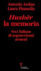 Hushèr la memoria. Voci italiane di sopravvissuti armeni di Antonia Arslan, Laura Pisanello edito da Guerini e Associati