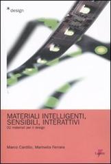 Materiali intelligenti, sensibili, interattivi. Materiali per il design vol.2 di Marco Cardillo, Marinella Ferrara edito da Lupetti