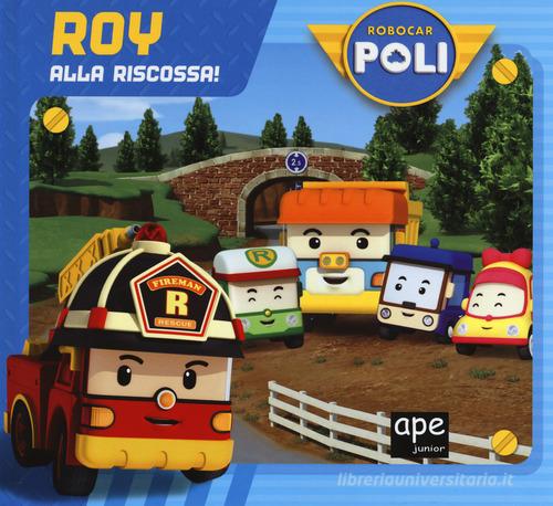 Roy alla riscossa! Robocar Poli. Ediz. a colori edito da Ape Junior