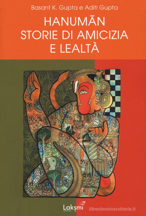 Hanuman. Storie di amicizia e lealtà di Basant K. Gupta, Aditi Gupta edito da Laksmi