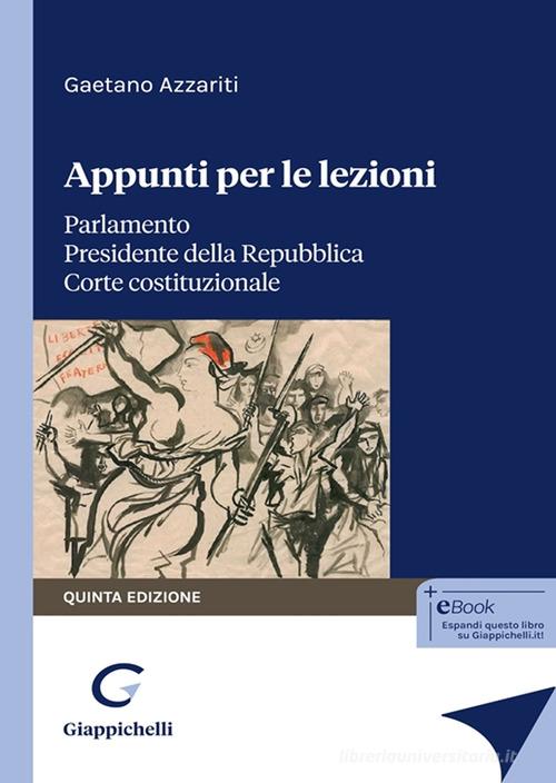 Appunti per le lezioni. Parlamento. Presidente della Repubblica. Corte costituzionale di Gaetano Azzariti edito da Giappichelli