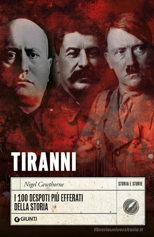 Tiranni. I 100 despoti più efferati della storia di Nigel Cawthorne edito da Giunti Editore