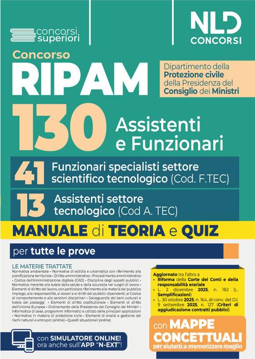Concorso Ripam per 130 posti protezione civile. Manuale per i profili di 41 funzionari specialisti di settore scientifico tecnologico (Cod. F.TEC) e 13 assistenti di edito da Nld Concorsi