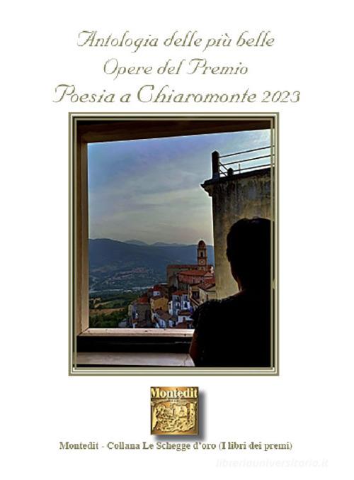 Antologia delle più belle opere del Premio Poesia a Chiaromonte 2023 edito da Montedit