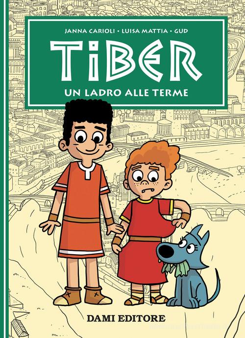 Un ladro alle terme. Tiber di Janna Carioli, Luisa Mattia edito da Dami Editore
