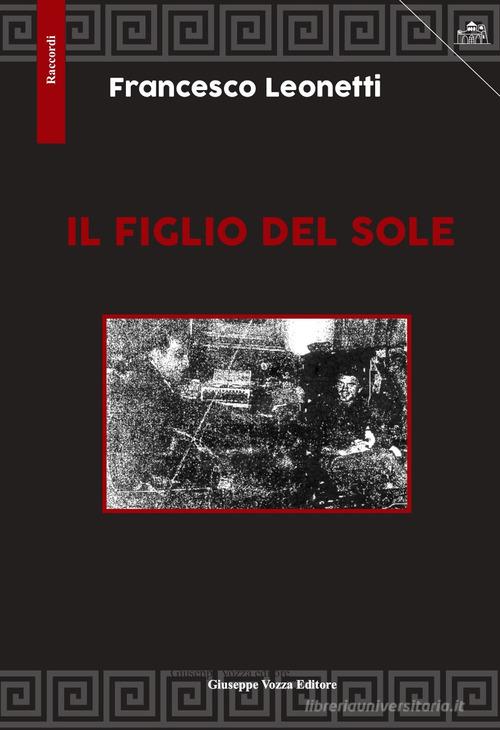 Libro Il figlio del sole. Ediz. a caratteri grandi di Francesco Leonetti Raccordi di Vozza