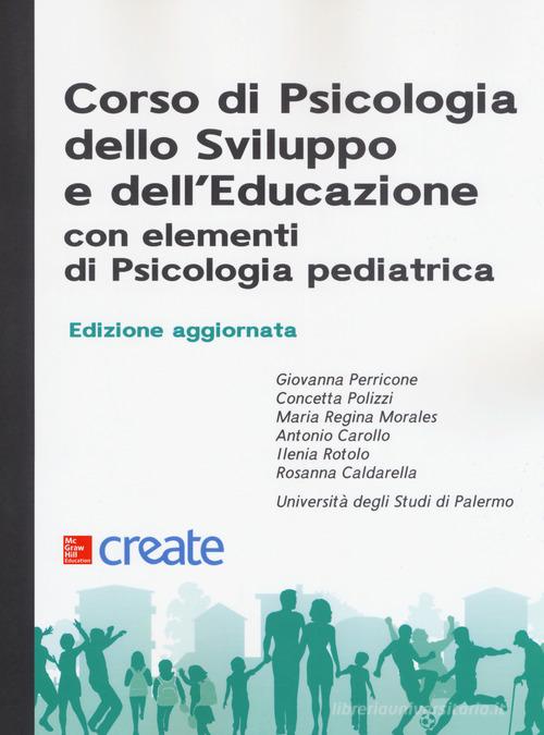 Corso di psicologia dello sviluppo e dell'educazione con elementi di psicologia pediatrica. Nuova ediz. edito da McGraw-Hill Education