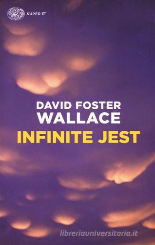 Infinite jest di David Foster Wallace edito da Einaudi