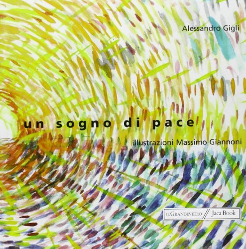 Un sogno di pace di Alessandro Gigli, Massimo Giannini edito da Jaca Book