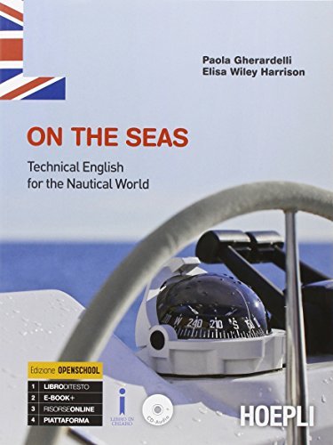 On the seas. Technical english for the nautical world. Con espansione online. Per gli Ist. tecnici e professionali di Paola Gherardelli, Elisa Wiley Harrison edito da Hoepli