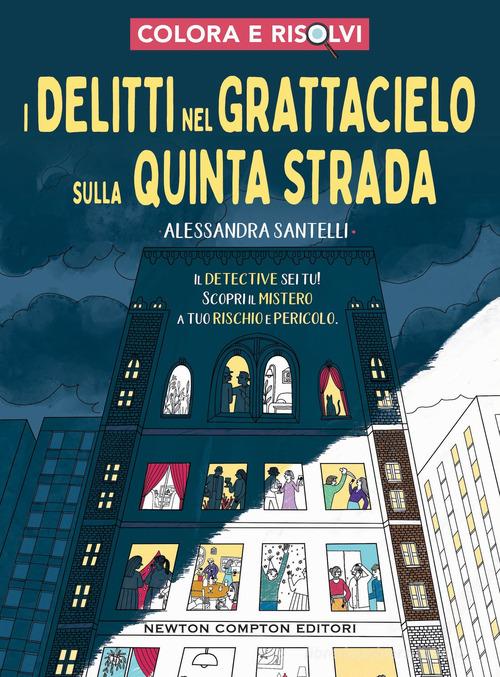 I delitti nel grattacielo sulla Quinta Strada di Alessandra Santelli edito da Newton Compton Editori