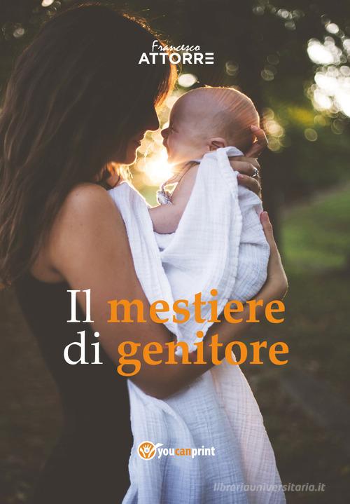 Il mestiere di genitore di Francesco Attorre edito da Youcanprint