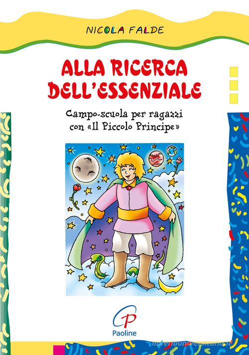 Alla ricerca dell'essenziale. Campo scuola per ragazzi con Il piccolo principe di Nicola Falde edito da Paoline Editoriale Libri