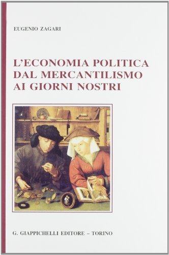 L' economia politica dal mercantilismo ai giorni nostri di Eugenio Zagari edito da Giappichelli