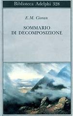 Sommario di decomposizione di Emil M. Cioran edito da Adelphi